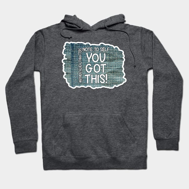 Note To Self: You Got This!_2 Hoodie by Trinity Trinkets Custom Creations